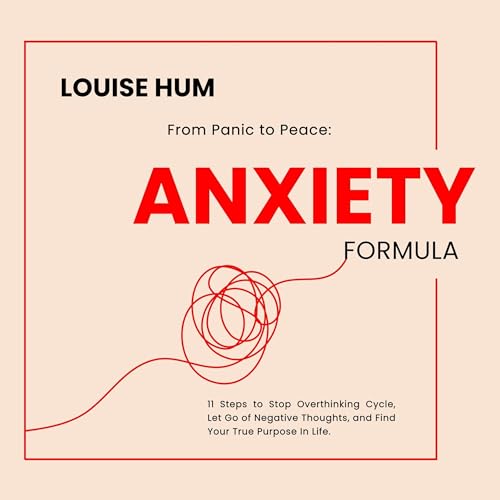 Page de couverture de Anxiety Formula: From Panic to Peace: 11 Steps to Stop Overthinking Cycle, Let Go of Negative Thoughts, and Find Your True Purpose In Life.