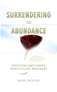 Paperback Surrendering to Abundance: Receiving and Giving Spirit-Filled Messages Book