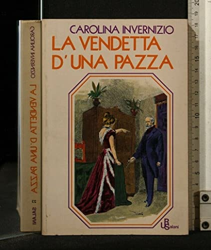 Carolina Invernizio: la vendetta d'una pazza Ed