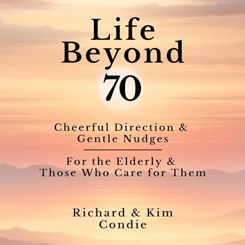 Life Beyond 70 by Richard Condie, Kim Condie episode artwork