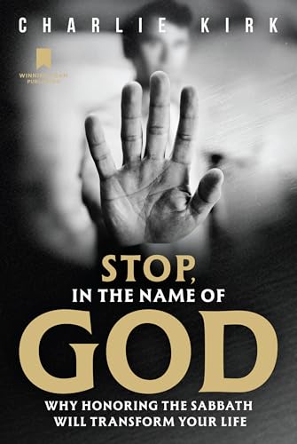 Stop, in the Name of God: Why Honoring the Sabbath