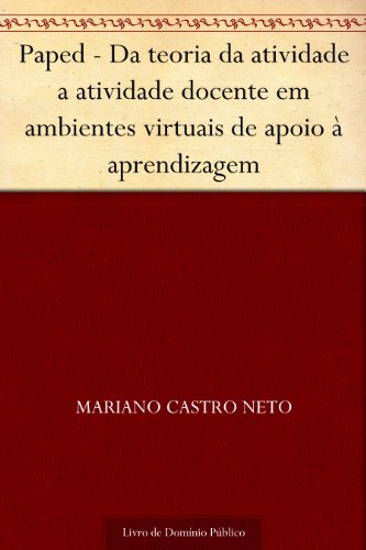 Paped - Da teoria da atividade a atividade docente em ambientes virtuais de apoio à aprendizagem