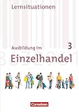 Ausbildung im Einzelhandel - Allgemeine Ausgabe - 3. Ausbildungsjahr: Arbeitsbuch mit Lernsituationen