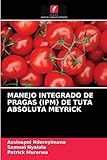 MANEJO INTEGRADO DE PRAGAS (IPM) DE TUTA ABSOLUTA MEYRICK