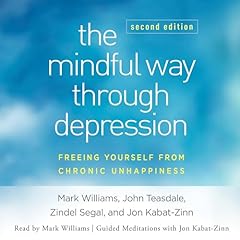 The Mindful Way Through Depression, Second Edition Audiolibro Por John Teasdale PhD, Zindel Segal Ph.D. Ph.D., Jon Kabat-Zinn PhD, Mark Williams DPhil arte de portada