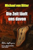 Michael von Ritter - Die Zeit läuft uns davon (German Edition) B0F6CLGX67 Book Cover