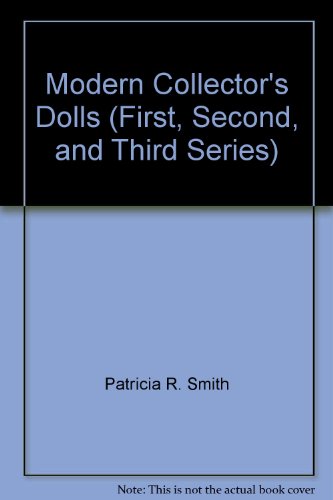 Modern Collector's Dolls (First, Second, and Th... B002OGXIU2 Book Cover