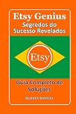 ETSY GENIUS: Segredos do Sucesso Revelados, Este livro guia você por todo o processo de criação de uma loja Etsy e como alcançar um crescimento rápido.