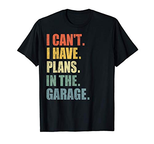 I cant i have plans in the garage car mechanic design print maglietta