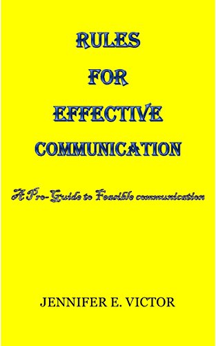 RULES FOR EFFECTIVE COMMUNICATION A Pro Guide To Feasible Communication EBook E VICTOR 