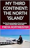 MY THIRD CONTINENT: THE NORTH 'ISLAND': The First Circumnavigation of North America, Book 5