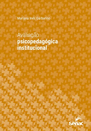 Avaliação psicopedagógica institucional (Série Universitária)