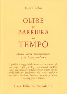Vedi scheda su Amazon Oltre la barriera del tempo. Studio sulla precognizione e la fisica moderna