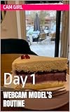  WEBCAM MODEL’S ROUTINE: Day 1 (English Edition)