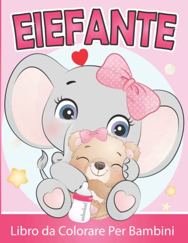 Elefante Libro da Colorare Per Bambini: Elefante da Colorare per Ragazzi e Ragazze