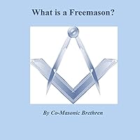What Is a Freemason? 1503362760 Book Cover