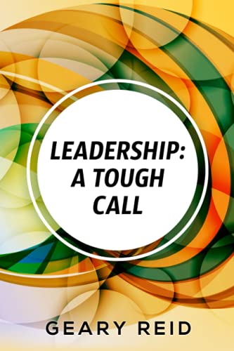 Leadership: A Tough Call: Experienced leader Reid offers advice and guidance on how to become an effective leader, outlining the best qualities of a leader and how you can develop them. image 3