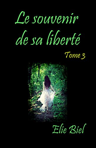 Télécharger Le souvenir de sa liberté: Tome 3 (Un oiseau en cage) PDF Ebook En Ligne