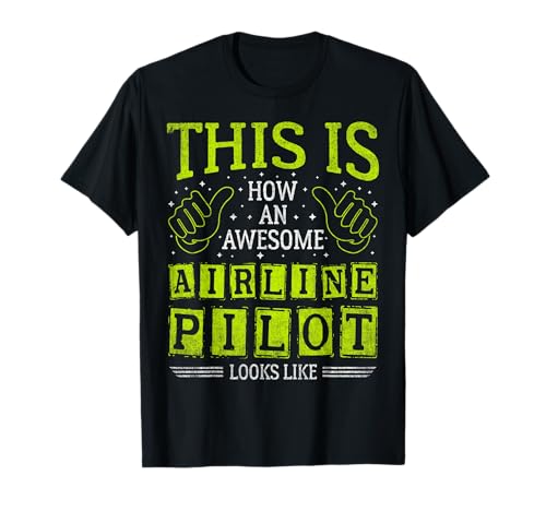 Funny Quote Thumbs Up Awesome Airline Pilot T-Shirt