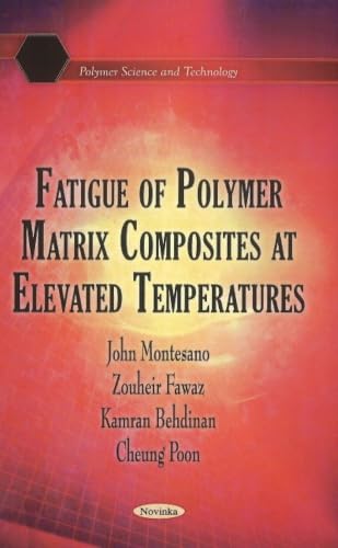 Fatigue of Polymer Matrix Composites at Elevated Temperatures (Polymer Science and Technology)