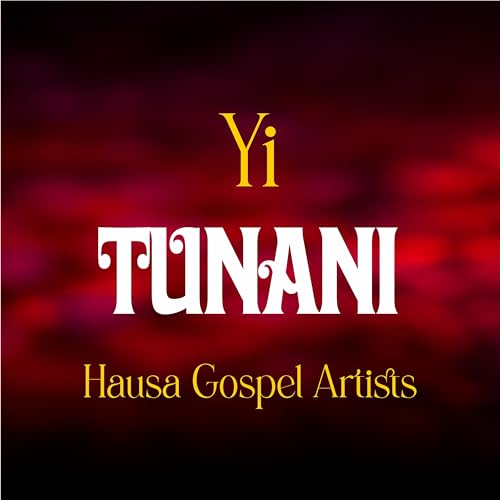 Play Yi Tunani by Hausa Gospel Artists on Amazon Music