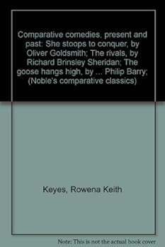 Unknown Binding Comparative comedies, present and past: She stoops to conquer, by Oliver Goldsmith; The rivals, by Richard Brinsley Sheridan; The goose hangs high, by ... Philip Barry; (Noble's comparative classics) Book