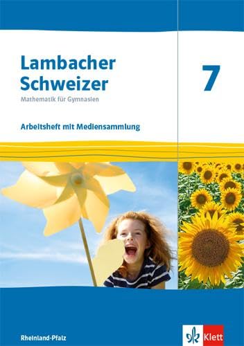 Klett Lambacher Schweizer Mathematik 7. Arbeitsheft mit Mediensammlung Klasse 7. Ausgabe Rheinland-Pfalz: Arbeitsheft mit Lösungen und Mediensammlung Klasse 7