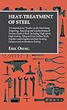 Heat-Treatment of Steel: Including High-speed, High-Carbon, Alloy and Low Carbon Steels, Together with Chapters on Heat-Treating Furnaces and on Hardness Testing