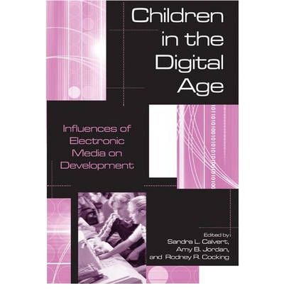 Children in the Digital Age: Influences of Electronic Media on ...