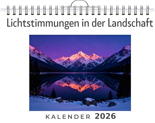 Lichtstimmungen in der Landschaft: Wandkalender 2026, Kalender DIN A4 quer, Monatskalender im Querformat mit Kalendarium, das perfekte Geschenk