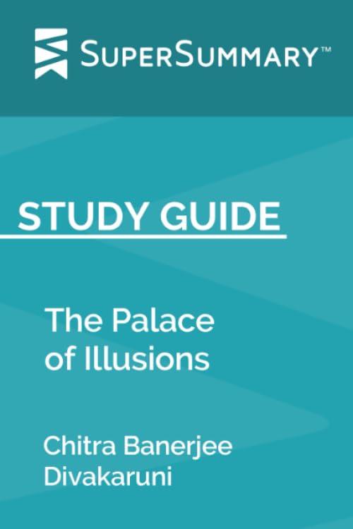 Study Guide: The Palace of Illusions by Chitra Banerjee Divakaruni (SuperSummary)