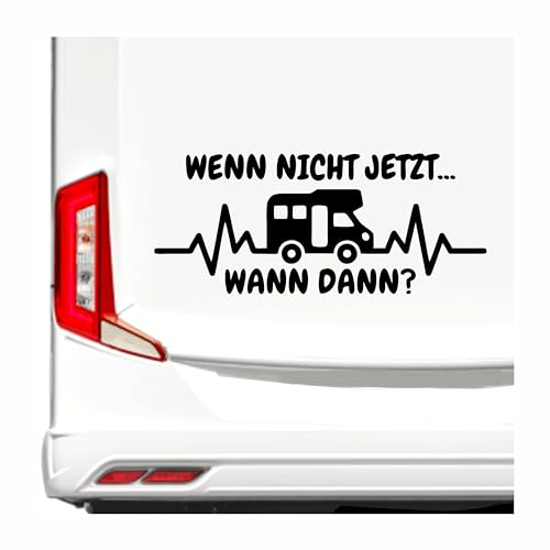 KLEBEKÖNIG Wohnmobil Wohnwagen Aufkleber - Wenn nicht jetzt wann...