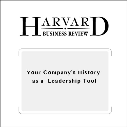 Your Companys History as a Leadership Tool (Harvard Business Review) Audiobook episode artwork