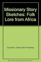 Missionary Story Sketches: Folk Lore from Africa (The Black heritage library collection) 0836989155 Book Cover