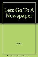 Let's Go to a Newspaper B000GWIU7C Book Cover
