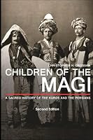 Children of the Magi: A Sacred History of the Kurds and the Persians 0692832874 Book Cover