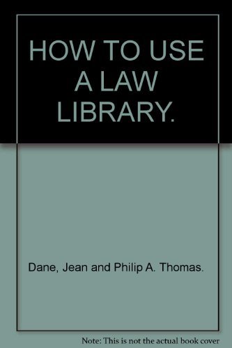 How to use a law library: Dane, Jean and Philip A. Thomas ...