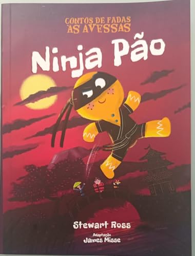 Contos de fadas as avessas – ninja pão: