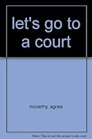 Let's Go To a Court B000YLS4MG Book Cover