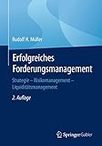 Erfolgreiches Forderungsmanagement: Strategie – Risikomanagement – Liquiditätsmanagement