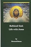 Befriend God: Life with Jesus