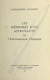 Les mémoires d'un astronaute: Ou L'astronautique française