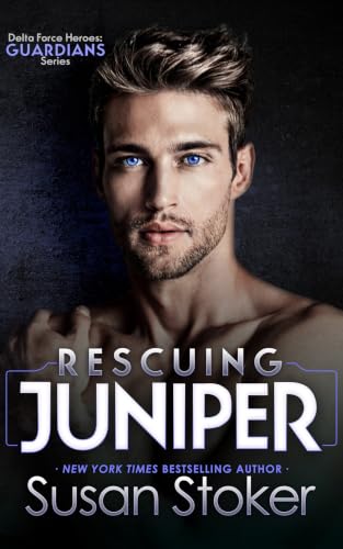 Rescuing Juniper (Delta Force Heroes: Guardians Book 7)