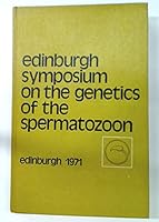 The Genetics of the spermatozoon: Proceedings of an international symposium held at the University of Edinburgh, Scotland, on August 16-20, 1971 0950272906 Book Cover