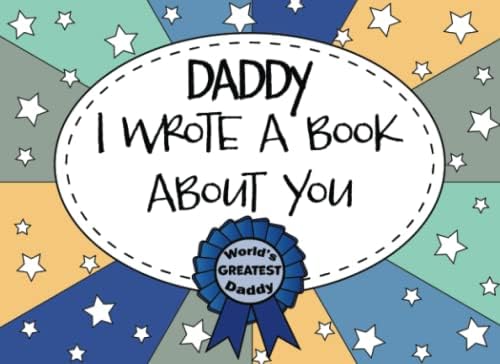 Daddy I Wrote A Book About You: Dad Fill In The Blank Book With Prompts, Personalized Custom Gift for Dad From Kids, Fathers Day Book Gift, Birthday Gift for Dad, Unique Gift For Daddy From Kids