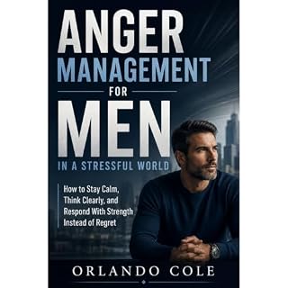 Anger Management for Men in a Stressful World Audiobook By Orlando Cole cover art