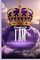 Daughter Of I Am: Living Boldly In Your God-Given Mandate B0F546KSM6 Book Cover