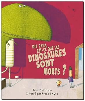 dis papa est ce que les dinosaures sont