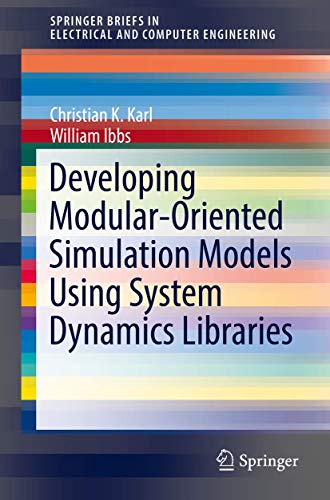 Developing Modular-Oriented Simulation Models Using System Dynamics Libraries (SpringerBriefs in Electrical and Computer Engineering) view 2