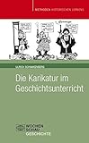 Die Karikatur im Geschichtsunterricht (Methoden Historischen Lernens) - Ulrich Schnakenberg 